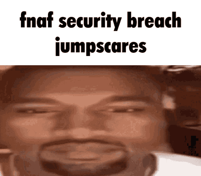 Fnaf Security Breach Jumpscare Fnaf Security Breach Jumpscare