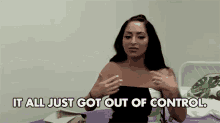 It All Just Got Out Of Control Angelina Pivarnick GIF - It All Just Got Out Of Control Out Of Control Angelina Pivarnick GIFs