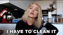 I Have To Clean It Mimi GIF - I Have To Clean It Mimi Michaela Lintrup GIFs