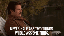 Never Half Ass Two Things Whole Ass One Thing Do It All GIF - Never Half Ass Two Things Whole Ass One Thing Do It All Give Your All GIFs
