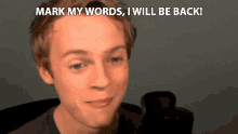 Mark My Words I Will Be Back GIF - Mark My Words I Will Be Back See You Soon GIFs