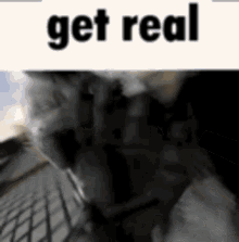 Get Real GIF - Get Real Rub GIFs