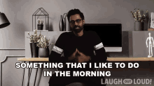 Something That I Like To Do In The Morning Hasan Minhaj GIF - Something That I Like To Do In The Morning Hasan Minhaj Meditate With Me GIFs