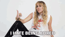 i hate being bored being exhuasted not busy boredom miley cyrus