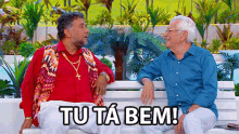 tu ta bem voce esta bem you are alright you look great exactly tu ta bem voce esta bem you are alright you look great exactly