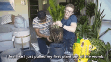 I Feel Like I Just Pulled My First Plant Out Of The Womb Plant Daddy GIF - I Feel Like I Just Pulled My First Plant Out Of The Womb Plant Daddy Planting GIFs