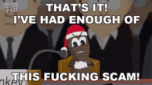 Thats It Ive Had Enough Of This Fucking Scam Mr Hankey GIF - Thats It Ive Had Enough Of This Fucking Scam Mr Hankey South Park GIFs