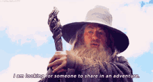 Iam Looking For Someone To Share In An Adventure Gandalf GIF - Iam Looking For Someone To Share In An Adventure Gandalf Ian Mc Kellen GIFs