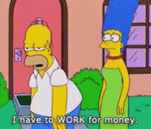 I Have To Work For Money Homer Simpson GIF - I Have To Work For Money Homer Simpson The Simpsons GIFs