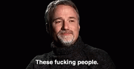 fincher-these-fucking-people.gif