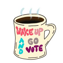 wake up and go vote wake up coffee coffee mug govote