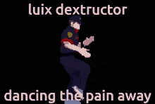 luix dextructor ghost trick panic dance dance pain
