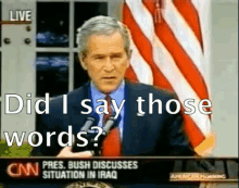 Bush GIF - George W Bush Did I Say Those Words News GIFs