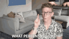 What Percent You Got What Have You Got GIF - What Percent You Got What Have You Got What You Got GIFs