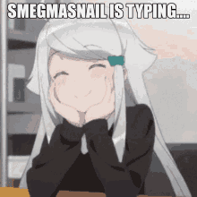 smegmasnail typing cute anime smegma