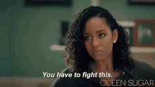 Fight It GIF - Queen Sugar You Have To Fight This Fight This GIFs