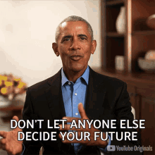 Dont Let Anyone Else Decide Your Future Barack Obama GIF - Dont Let Anyone Else Decide Your Future Barack Obama Youtube GIFs