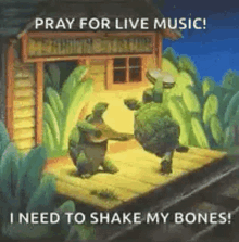pray for live music turtle dancing shake my bones