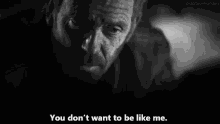 Dr House You Dont Want To Be Like Me GIF - Dr House You Dont Want To Be Like Me GIFs