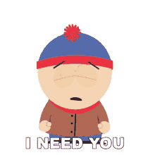 i need you stan south park youre important to me i miss you