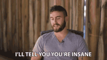 Ill Tell You Youre Insane GIF - Ill Tell You Youre Insane Insane GIFs