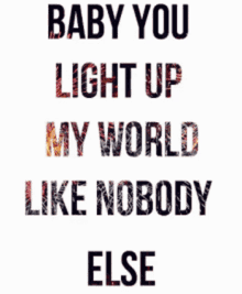 Love Baby You Light Up My Worlds GIF - Love Baby You Light Up My Worlds Like Nobody Else GIFs