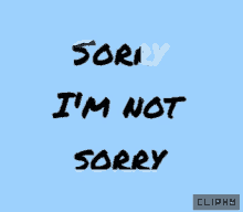 Cliphy Sorry Not Sorry GIF - Cliphy Sorry Not Sorry Relationship GIFs