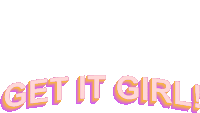 Get It Girl You Go Girl Sticker - Get It Girl You Go Girl Yas Girl Stickers