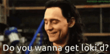 Loki Do You GIF - Loki Do You Wanna Get GIFs