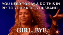 Girl Bye Beyonce GIF - Girl Bye Beyonce GIFs