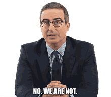 john oliver last week tonight no we are not