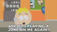 Are You Playing A Joke On Me Again Butters Stotch GIF - Are You Playing A Joke On Me Again Butters Stotch South Park GIFs
