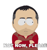Not Now Please Stan Marsh Sticker - Not Now Please Stan Marsh South Park Stickers