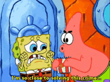 spongebob patrick star im so close to solving this crime i can almost taste it solving case