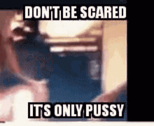 Dont Be GIF - Dont Be Scared GIFs