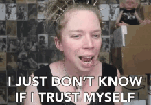 I Just Dont Know If I Trust Myself Let Down GIF - I Just Dont Know If I Trust Myself Let Down Doubting GIFs