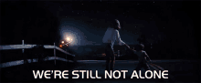 We'Re Still Not Alone GIF - Close Encounters Close Encounters Of The Third Kind Close Encounters Gifs GIFs