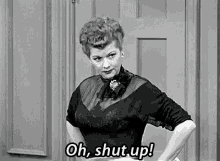 Oh, Shut Up! GIF - Oh Shut Up Angry Classic GIFs