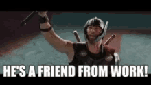 Thor Ragnarok Hes A Friend From Work GIF - Thor Ragnarok Thor Hes A Friend From Work GIFs