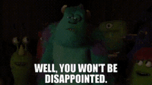 Monsters University Sully GIF - Monsters University Sully Well You Wont Be Disappointed GIFs