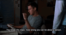you know its crazy how wrong you can be about a person you know its crazy how wrong you can be about a person