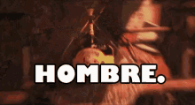 Bad Hombre GIF - Hombre Manly Man GIFs