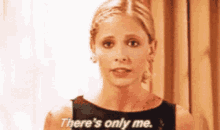 There Is Only Me Buffy GIF - There Is Only Me Buffy Only Me GIFs
