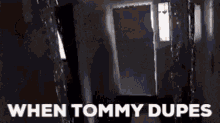 Tommy Dupes GIF - Tommy Dupes Ethan GIFs