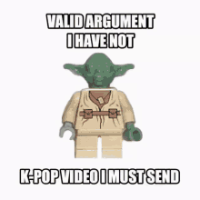 Valid Argument I Have Not Kpop Video I Must Send Yoda GIF - Valid Argument I Have Not Kpop Video I Must Send Kpop Yoda GIFs