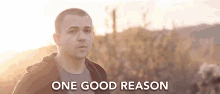 One Good Reason One Solid Reason GIF - One Good Reason One Solid Reason One Reasonable Reason GIFs