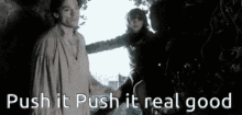Game Of Thrones Push It GIF - Game Of Thrones Push It GIFs