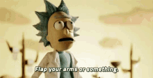 Rick And Morty Flap Your Arms GIF - Rick And Morty Flap Your Arms Advice GIFs
