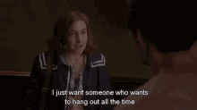 I Just Want Someone Who Wants To Hang Out All The Time - Girls GIF - Hangout Girls Lena Dunham GIFs