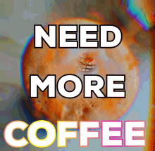 Coffee More Coffee GIF - Coffee More Coffee Moar Coffee GIFs